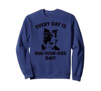 Ogni giorno abbraccia il tuo Dog Day Border Collie Felpa