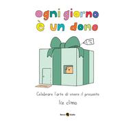 OGNI GIORNO È UN DONO - Climo Liz - 2025 - Becco Giallo
