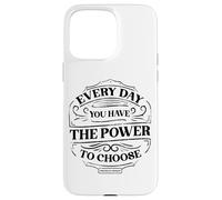 Ogni Giorno Hai Il Potere Di Scegliere Il Design Custodia per iPhone 15 Pro Max