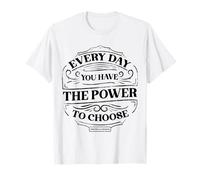Ogni Giorno Hai Il Potere di Scegliere Il Design Maglietta