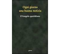 Ogni giorno una buona notizia. Il Vangelo quotidiano