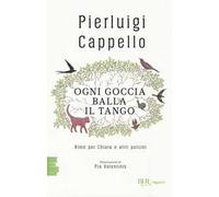 Ogni goccia balla il tango. Rime per Chiara e altri pulcini