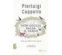 Ogni goccia balla il tango. Rime per Chiara e altri pulcini
