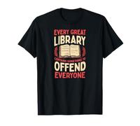 Ogni Grande Biblioteca ha Qualcosa da offendere Tutti Maglietta