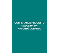 Ogni grande progetto nasce da un appunto confuso