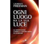 Ogni luogo ha la sua luce. La meditazione cambia il nostro modo di guardare