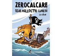 OGNI MALEDETTO LUNEDI' SU DUE - ZEROCALCARE - NUOVA EDIZIONE
