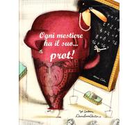 Ogni mestiere ha il suo... prot! Ediz. illustrata
