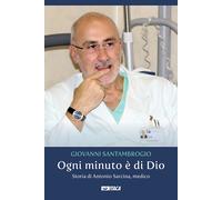 Ogni minuto è di Dio. Storia di Antonio Sarcina, medico - 2020 -