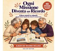 Ogni Missione Diventa un Ricordo: Libro nonni e nipoti: giochi nonni nipoti da vivere e conservare