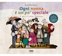 Díaz – Ogni nonna è un po' speciale e qui la puoi trovare. – Ediz. a colori – Fabbri
