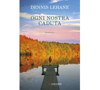 Ogni nostra caduta - Lehane Dennis