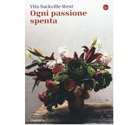 Ogni passione spenta - Sackville-West Vita