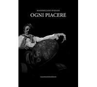 Ogni piacere - Avesani Massimiliano