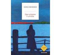 OGNI PRIGIONE E' UN'ISOLA - BIGNARDI DARIA - MONDADORI