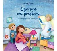 Ogni sera una preghiera. In compagnia di un angelo
