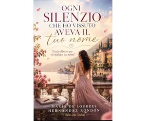 OGNI SILENZIO CHE HO VISSUTO AVEVA IL TUO NOME