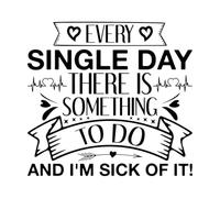 ogni singolo giorno c'è qualcosa da fare e ne sono stufo design di un solo giorno Adesivi murali in vinile 54.6x58.4cm Non cade Nero