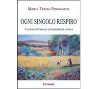 Ogni singolo respiro. Il cancro attraverso un'esperienza umana
