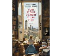 OGNI STORIA D'AMORE E' UNA FINE - CENNI AURA, DONATI LORENZO - MONDADORI
