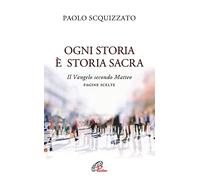 Ogni storia è storia sacra. Il Vangelo secondo Matteo. Pagine scelte
