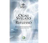 Ogni svelato riflesso. Racconti fantastici. Antologia seconda