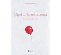 Ogni tanto mi assento. Storia di un piccolo male