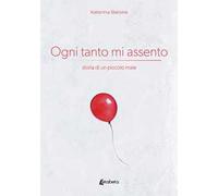 Ogni tanto mi assento. Storia di un piccolo male