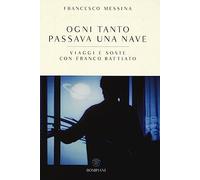 Ogni tanto passava una nave. Viaggi e soste con Franco Battiato - Messina ...