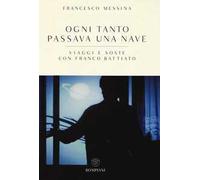 Ogni tanto passava una nave. Viaggi e soste con Franco Battiato