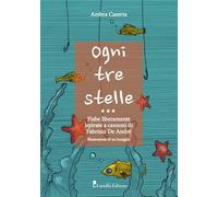 Ogni tre stelle. Fiabe liberamente ispirate a canzoni di Fabrizio De Andrè. Ediz. illustrata