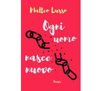Ogni uomo nasce nuovo