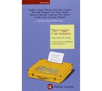 Ogni viaggio è un romanzo. Libri, partenze, arrivi. 19 incontri con scrittori