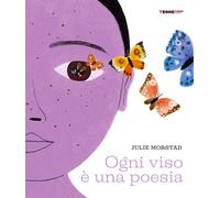 OGNI VISO È UNA POESIA - Morstad Julie - 2025 - Terre di Mezzo