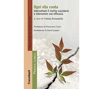 Ogni vita conta. Intercettare il rischio suicidario e intervenire con efficacia