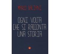 Ogni volta che si racconta una storia - Baliani Marco