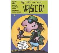 Ogni volta che sono Vasco!