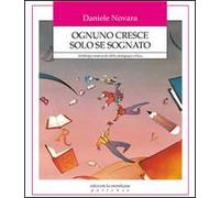 Ognuno cresce solo se sognato. Antologia essenziale della pedagogia critica