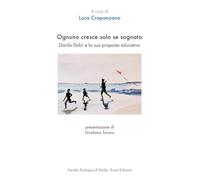 Ognuno cresce solo se sognato. Danilo Dolci e la sua proposta educativa