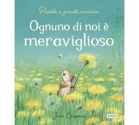 Libri Jane Chapman - Ognuno Di Noi E Meraviglioso. Piccole E Grandi Creature. Ed