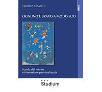 Ognuno è bravo a modo suo. Scuola del merito e formazione personalizzata