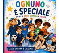 Ognuno è speciale: storie di sogni, coraggio e unicità