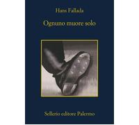 Ognuno muore solo - Fallada Hans
