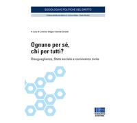 Ognuno per sé, chi per tutti? Disuguaglianze, Stato sociale e convivenza c...