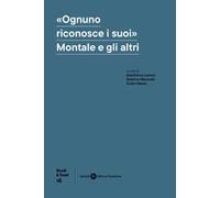 «Ognuno riconosce i suoi». Montale e gli altri