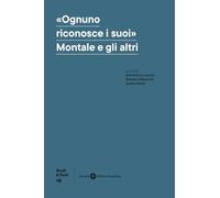 «Ognuno riconosce i suoi». Montale e gli altri