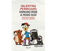 Ognuno ride a modo suo. Storia di un bambino irriverente e sbilenco