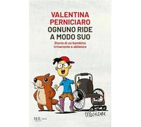 Ognuno ride a modo suo. Storia di un bambino irriverente e sbilenco