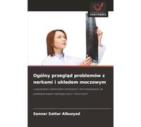 Ogólny przegląd problemów z nerkami i układem moczowym: u pacjentów z kamieniami nerkowymi i moczowodowymi na podstawie badań radiologicznych i klinicznych