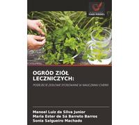 OGRÓD ZIÓŁ LECZNICZYCH:: PODEJŚCIE ZIOŁOWE STOSOWANE W NAUCZANIU CHEMII: PODEJ¿CIE ZIO¿OWE STOSOWANE W NAUCZANIU CHEMII